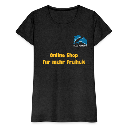 BLUU POMBOO Frauen Premium T-Shirt - Anthrazit