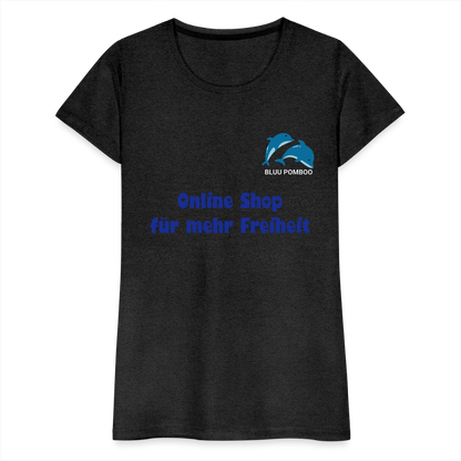 BLUU POMBOO Frauen Premium T-Shirt - Anthrazit