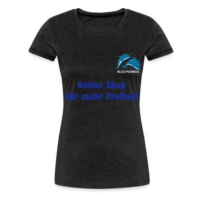 BLUU POMBOO Frauen Premium T-Shirt - Anthrazit